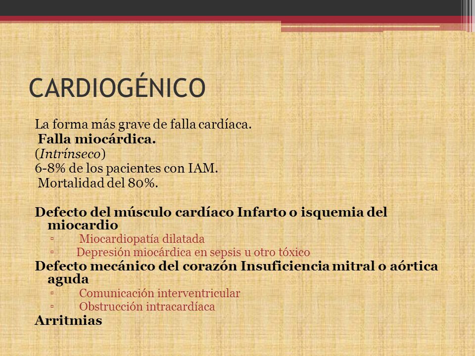 CARDIOGÉNICO La forma más grave de falla cardíaca. Falla miocárdica.