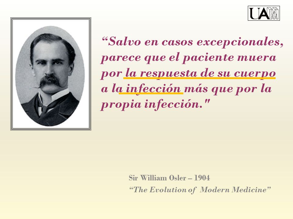 Salvo en casos excepcionales, parece que el paciente muera por la respuesta de su cuerpo a la infección más que por la propia infección.
