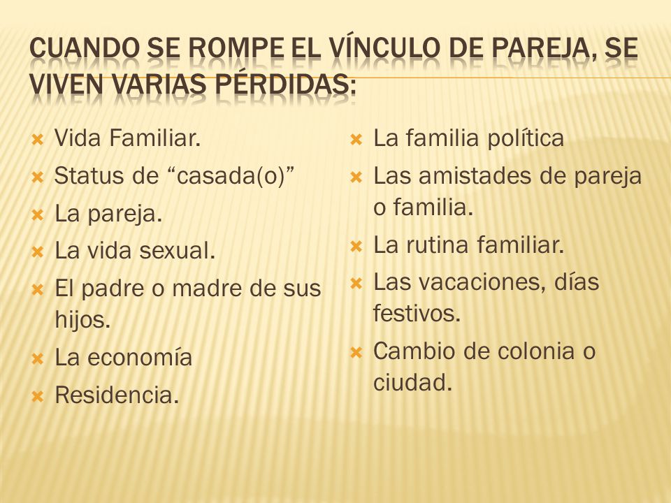 Cuando se rompe el vínculo de pareja, se viven varias pérdidas: