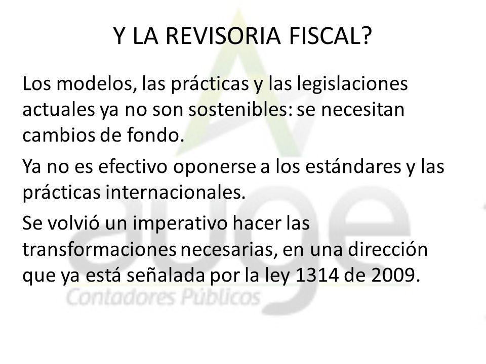 Y LA REVISORIA FISCAL Los modelos, las prácticas y las legislaciones actuales ya no son sostenibles: se necesitan cambios de fondo.
