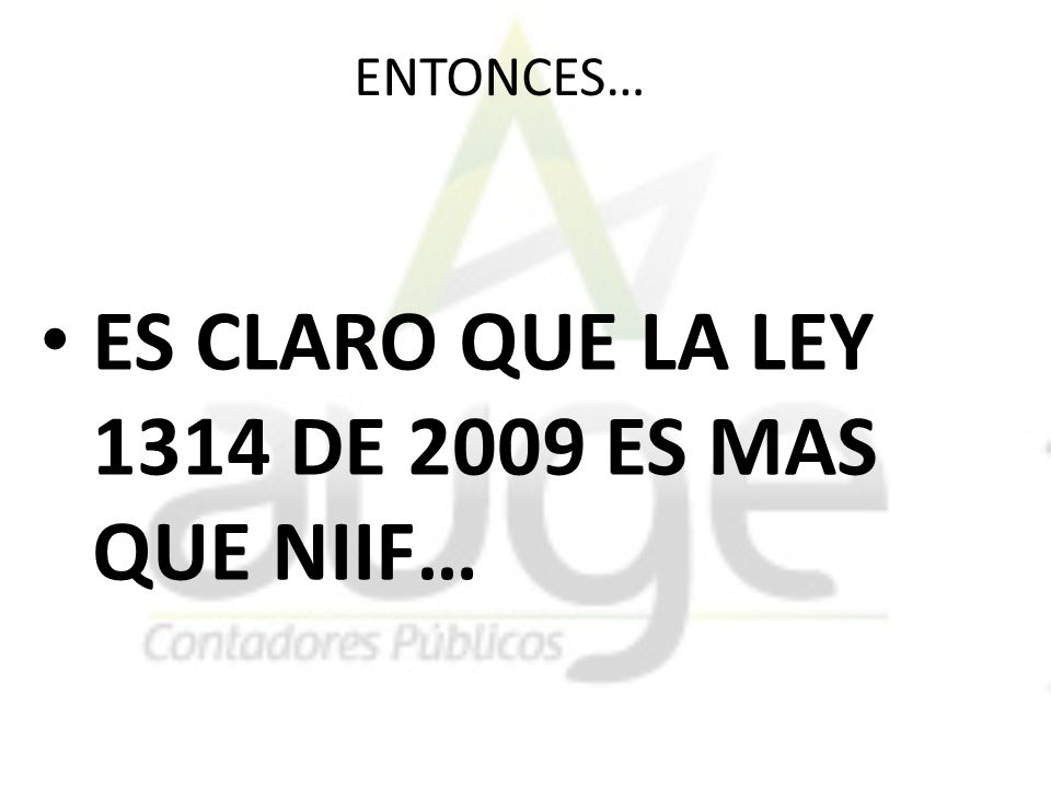 ES CLARO QUE LA LEY 1314 DE 2009 ES MAS QUE NIIF…