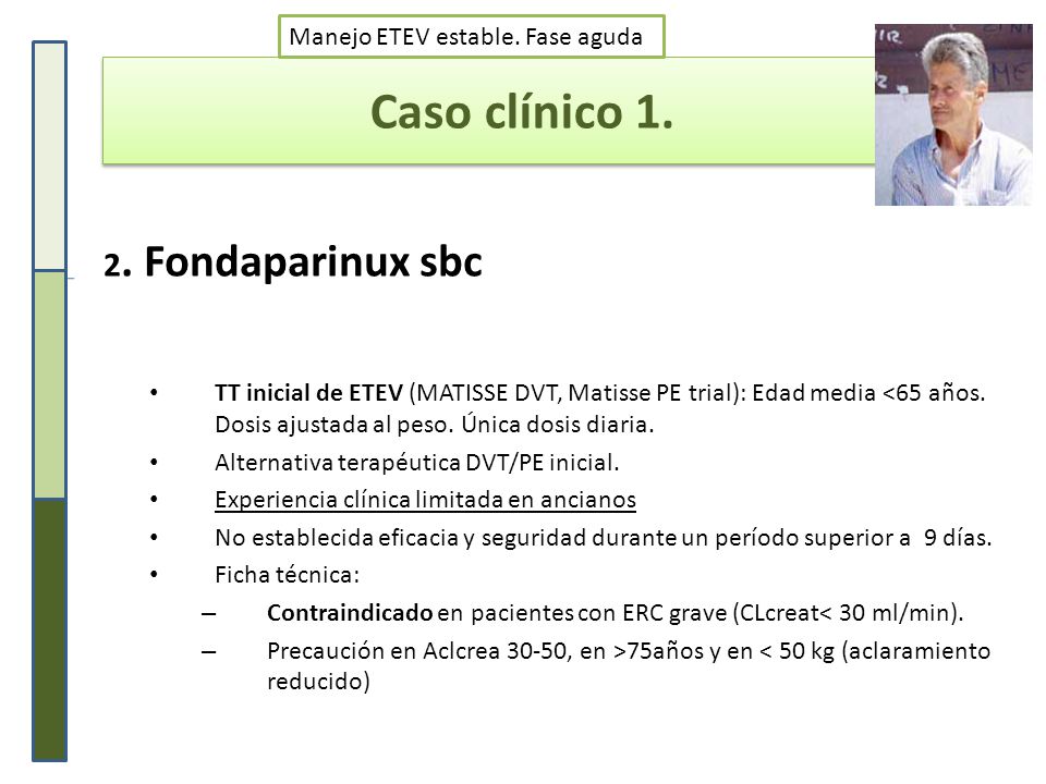 Caso clínico Fondaparinux sbc Manejo ETEV estable. Fase aguda