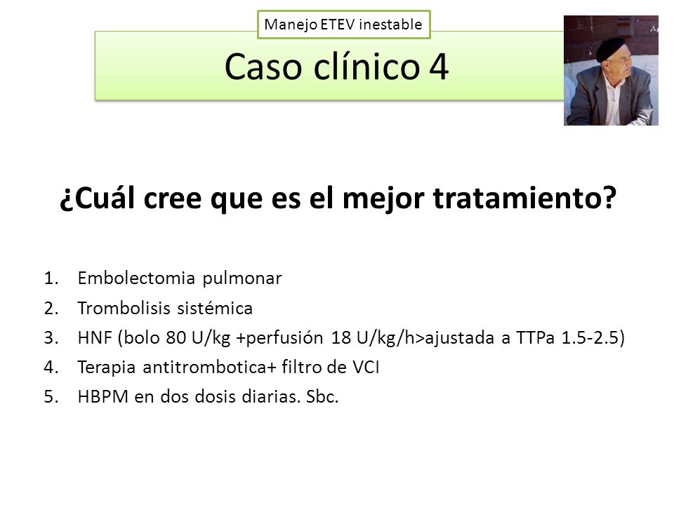 Caso clínico 4 ¿Cuál cree que es el mejor tratamiento