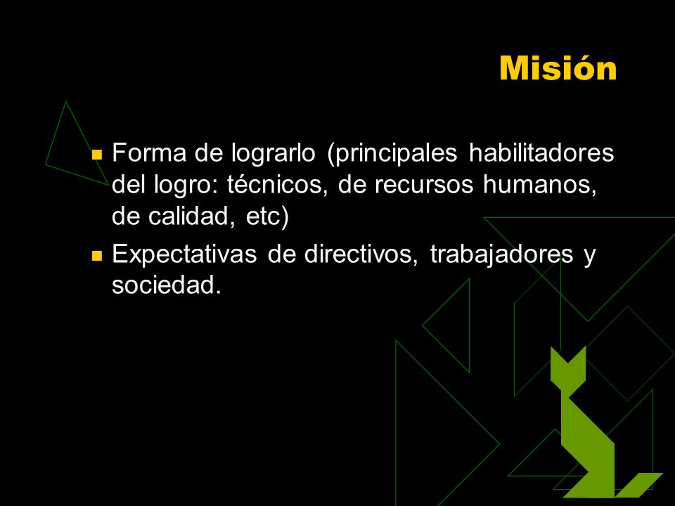 Misión Forma de lograrlo (principales habilitadores del logro: técnicos, de recursos humanos, de calidad, etc)