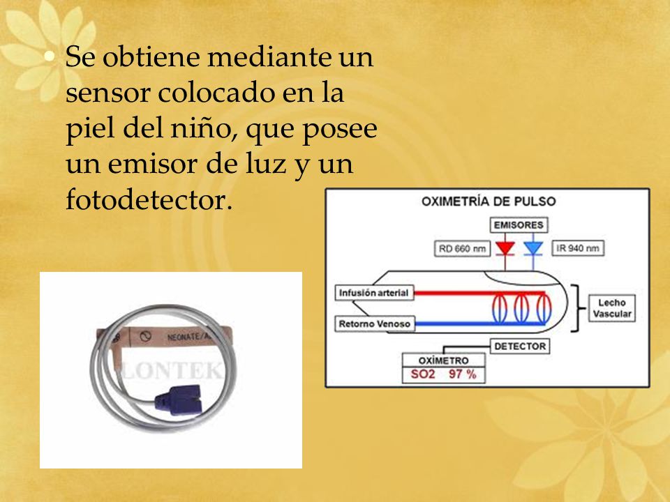 Se obtiene mediante un sensor colocado en la piel del niño, que posee un emisor de luz y un fotodetector.