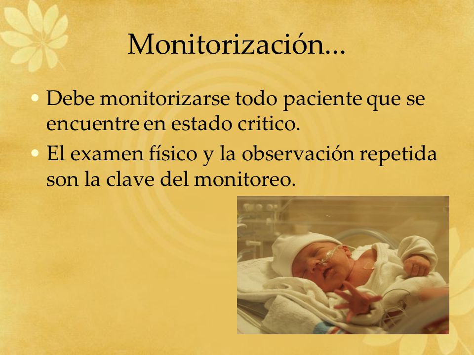 Monitorización... Debe monitorizarse todo paciente que se encuentre en estado critico.