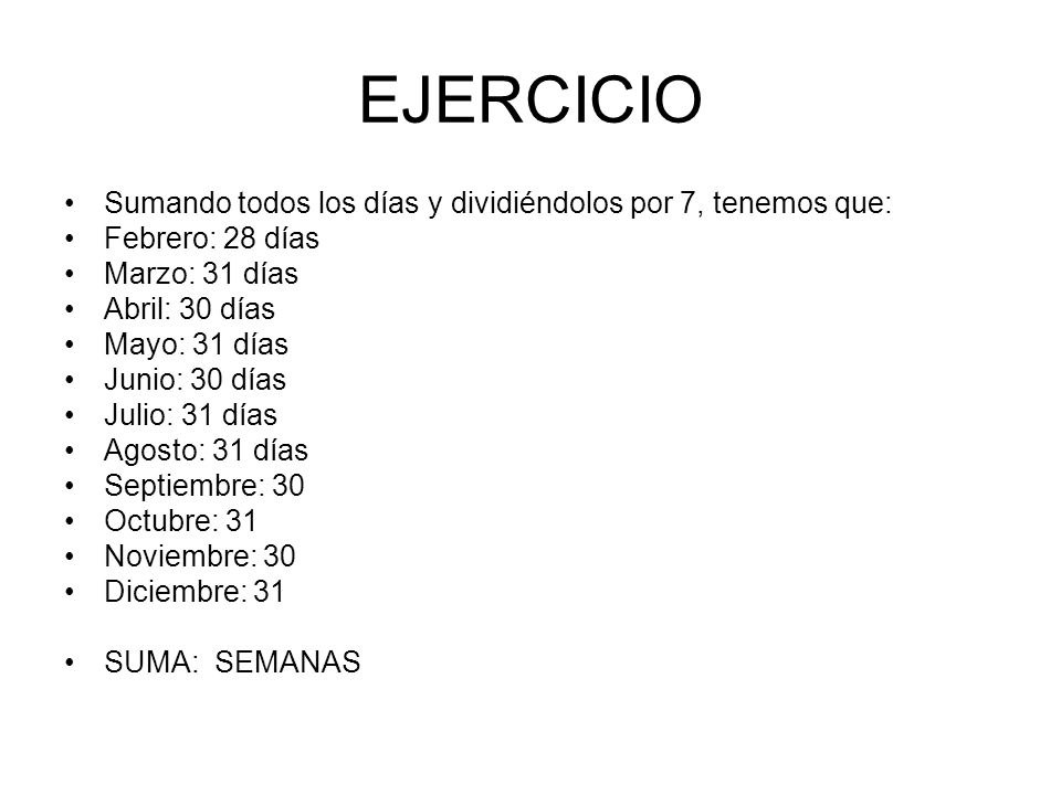 EJERCICIO Sumando todos los días y dividiéndolos por 7, tenemos que: