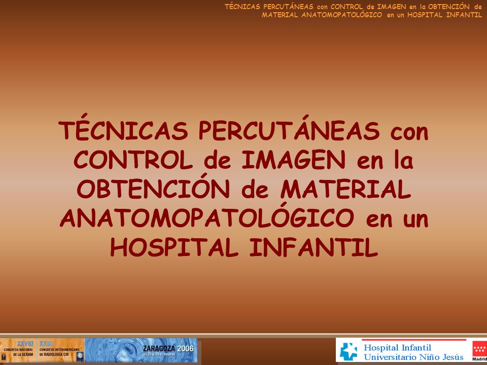 TÉCNICAS PERCUTÁNEAS con CONTROL de IMAGEN en la OBTENCIÓN de MATERIAL ANATOMOPATOLÓGICO en un HOSPITAL INFANTIL