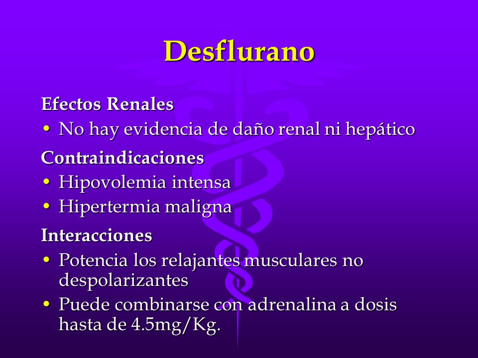 Desflurano Efectos Renales No hay evidencia de daño renal ni hepático