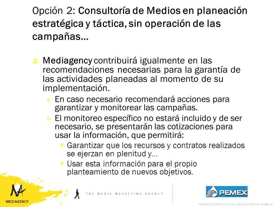Opción 2: Consultoría de Medios en planeación estratégica y táctica, sin operación de las campañas…