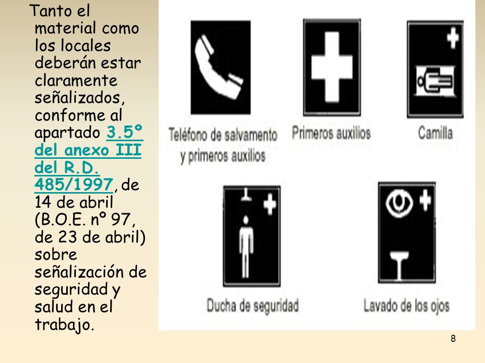 Tanto el material como los locales deberán estar claramente señalizados, conforme al apartado 3.5º del anexo III del R.D.