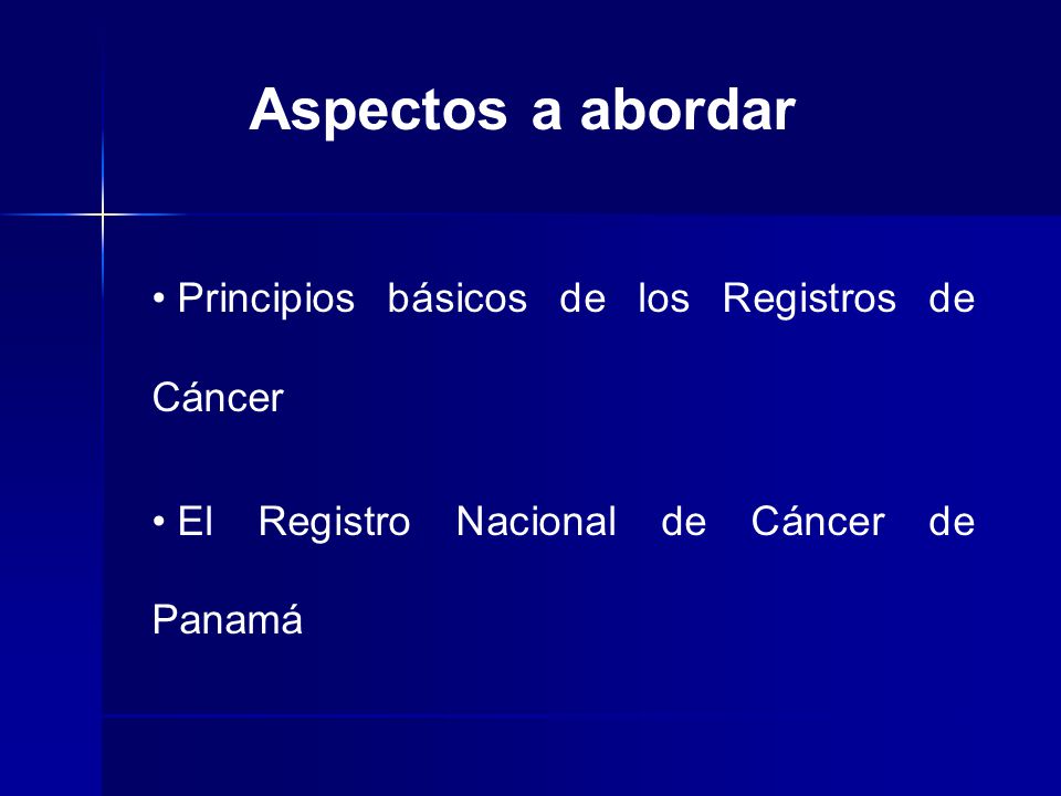 Aspectos a abordar Principios básicos de los Registros de Cáncer