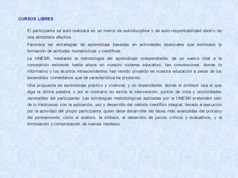 CURSOS LIBRES: El participante se auto-realizará en un marco de autodisciplina y de auto-responsabilidad dentro de una atmósfera afectiva.