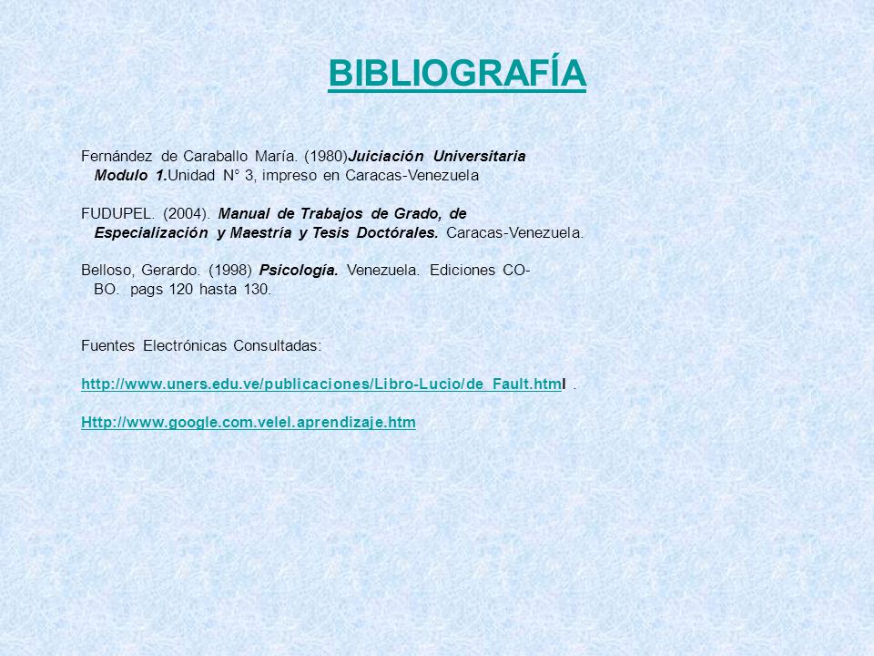 BIBLIOGRAFÍA Fernández de Caraballo María. (1980)Juiciación Universitaria. Modulo 1.Unidad N° 3, impreso en Caracas-Venezuela.