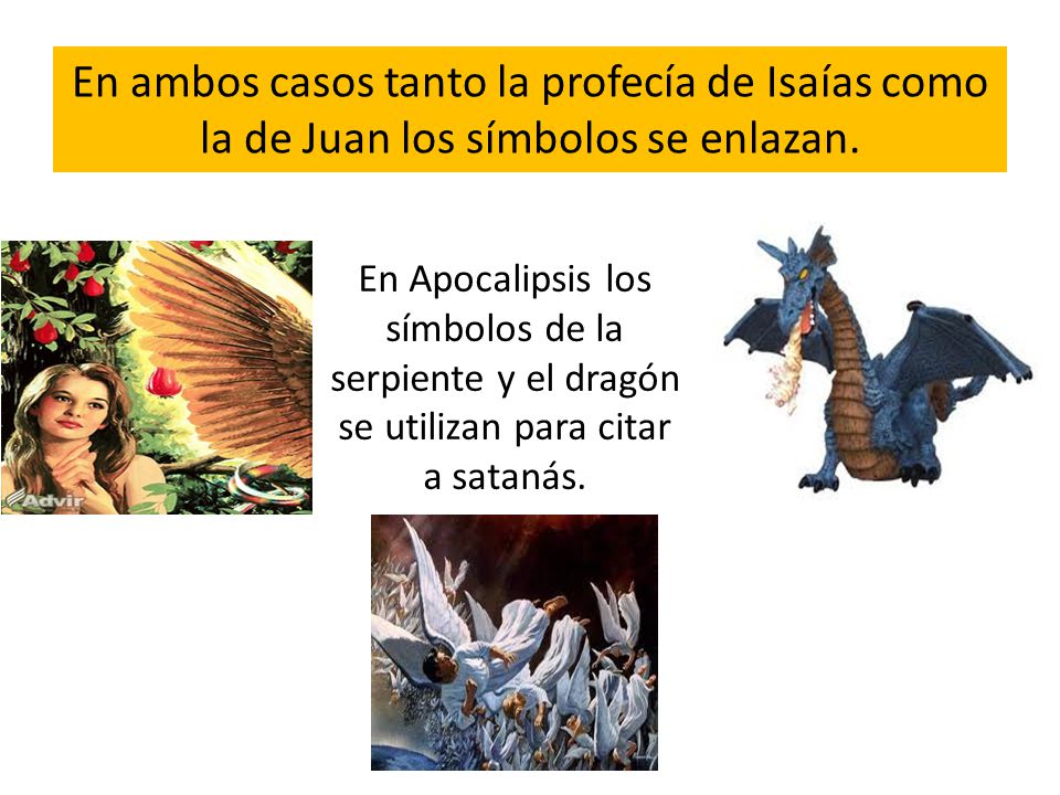 En ambos casos tanto la profecía de Isaías como la de Juan los símbolos se enlazan.