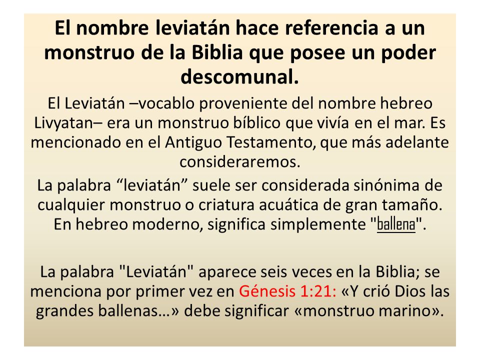 El nombre leviatán hace referencia a un monstruo de la Biblia que posee un poder descomunal.