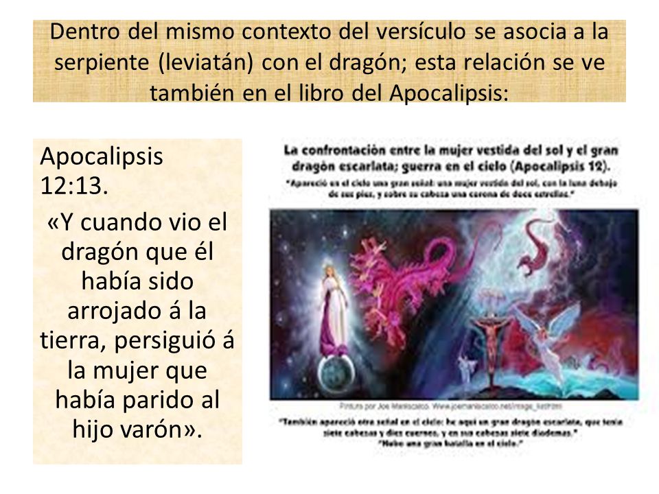 Dentro del mismo contexto del versículo se asocia a la serpiente (leviatán) con el dragón; esta relación se ve también en el libro del Apocalipsis: