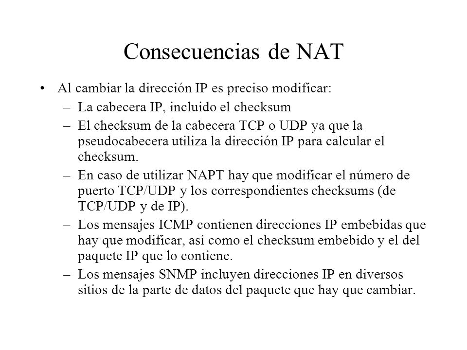 Consecuencias de NAT Al cambiar la dirección IP es preciso modificar: