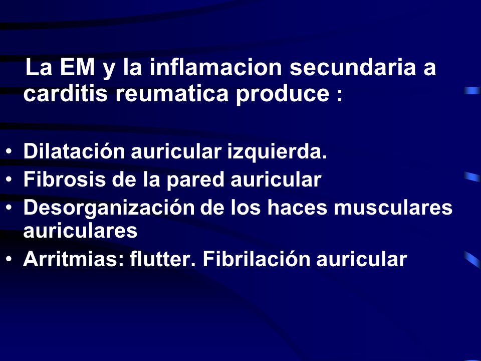 La EM y la inflamacion secundaria a carditis reumatica produce :