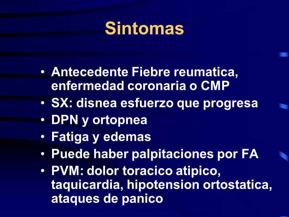 Sintomas Antecedente Fiebre reumatica, enfermedad coronaria o CMP