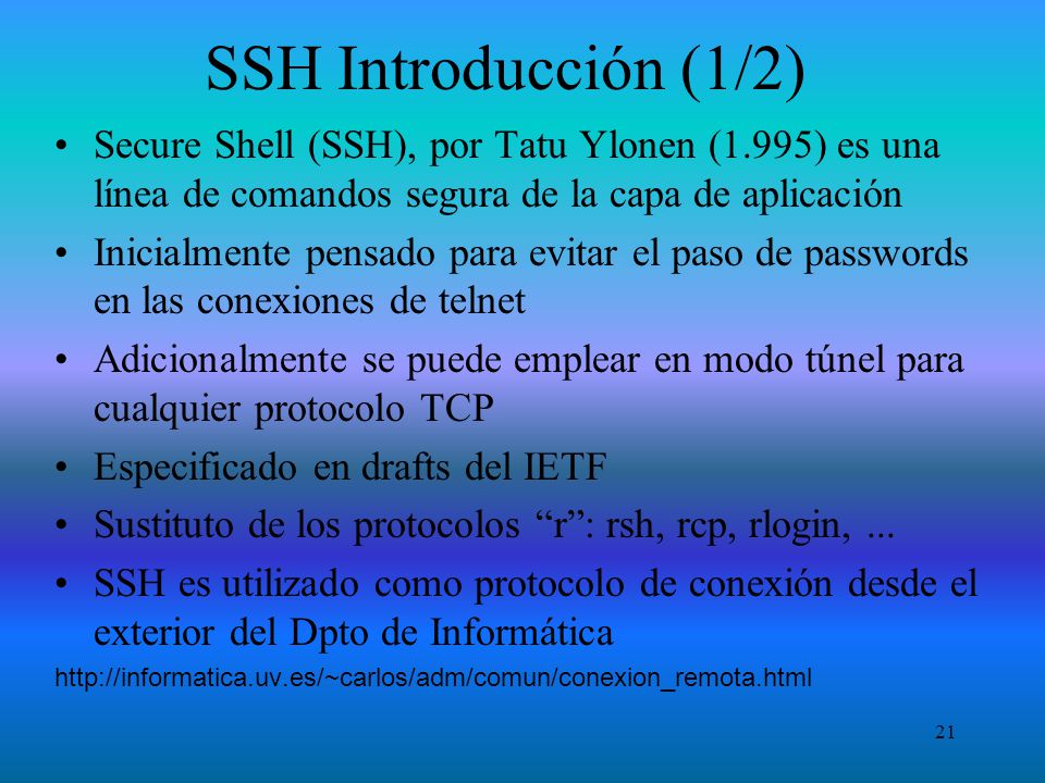SSH Introducción (1/2) Secure Shell (SSH), por Tatu Ylonen (1.995) es una línea de comandos segura de la capa de aplicación.