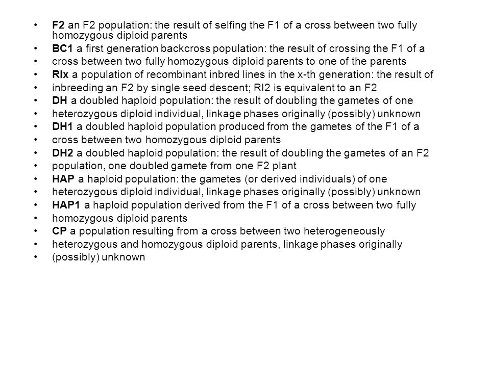 F2 an F2 population: the result of selfing the F1 of a cross between two fully homozygous diploid parents