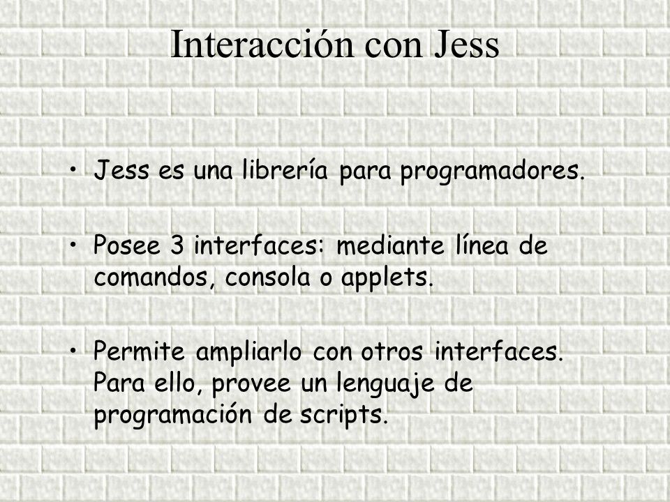 Interacción con Jess Jess es una librería para programadores.