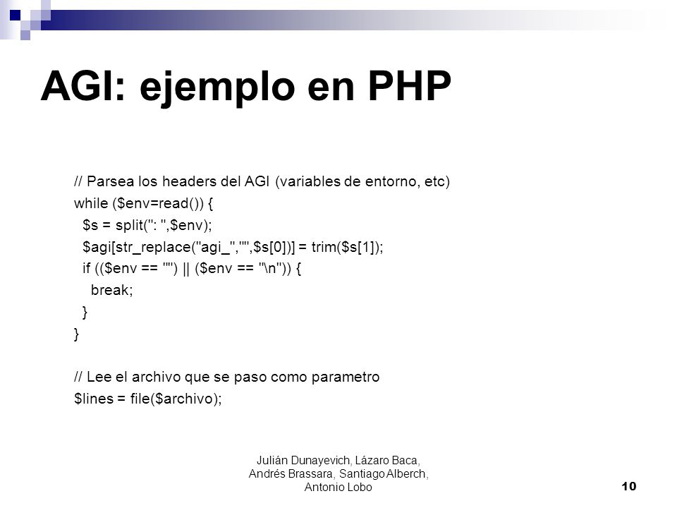 AGI: ejemplo en PHP // Parsea los headers del AGI (variables de entorno, etc) while ($env=read()) {