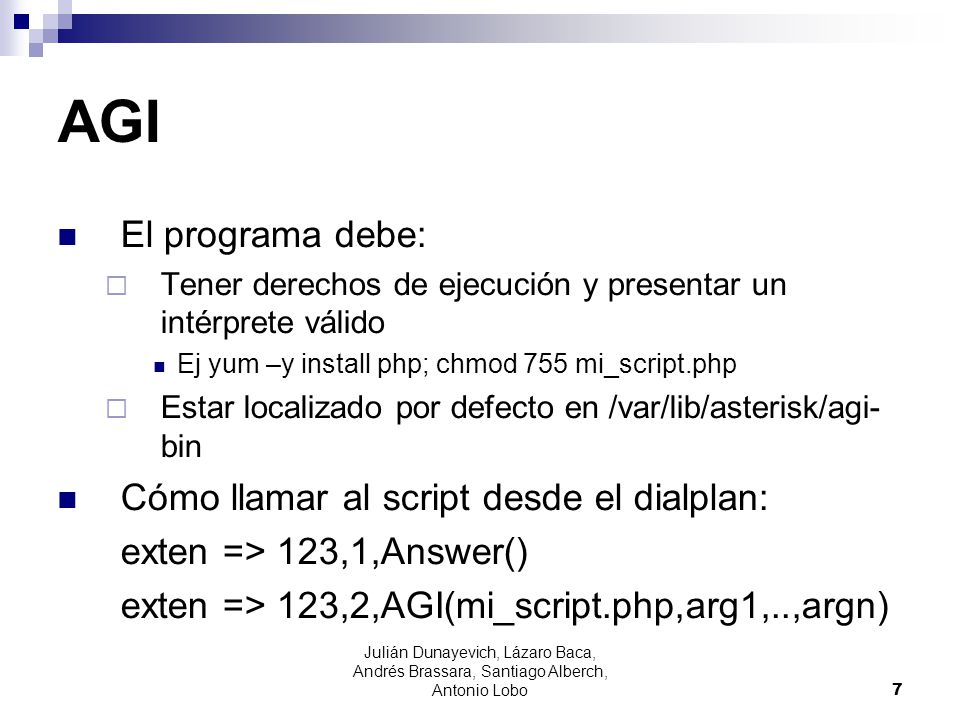 AGI El programa debe: Cómo llamar al script desde el dialplan: