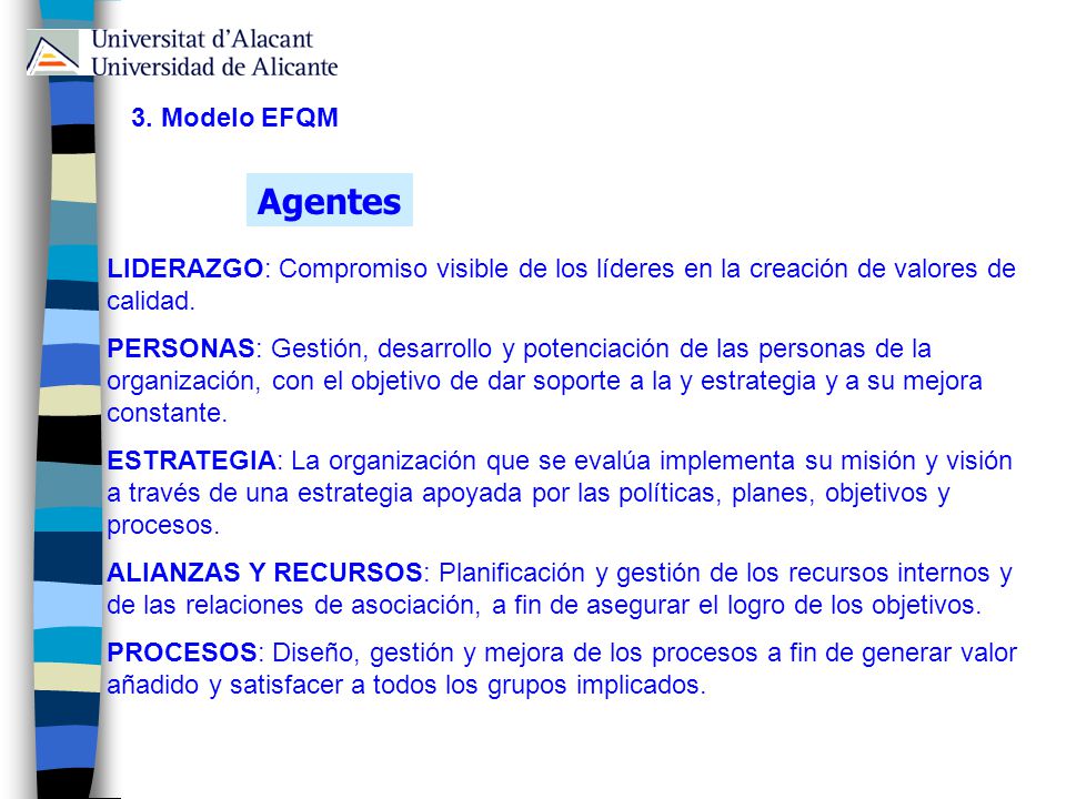 3. Modelo EFQM Agentes. LIDERAZGO: Compromiso visible de los líderes en la creación de valores de calidad.