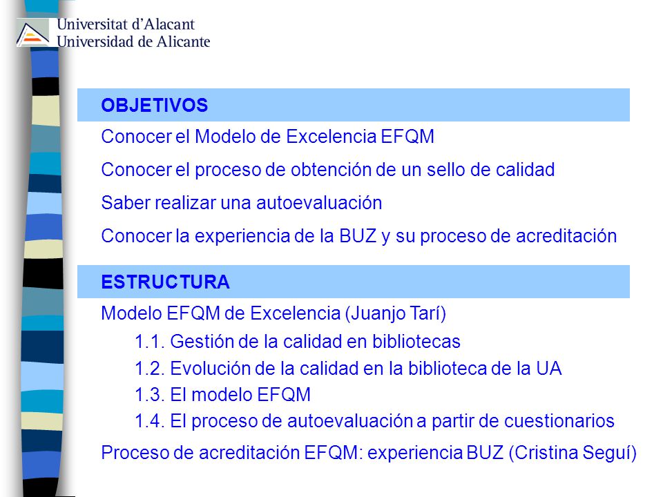OBJETIVOS Conocer el Modelo de Excelencia EFQM. Conocer el proceso de obtención de un sello de calidad.