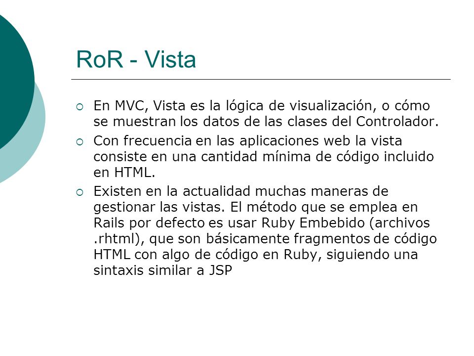 RoR - Vista En MVC, Vista es la lógica de visualización, o cómo se muestran los datos de las clases del Controlador.