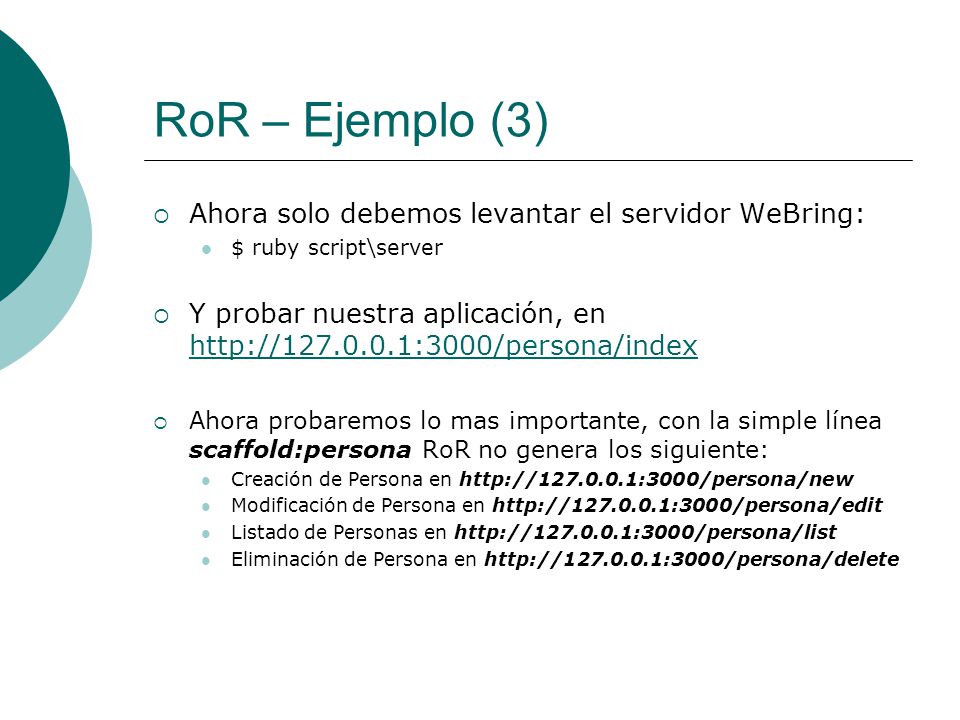RoR – Ejemplo (3) Ahora solo debemos levantar el servidor WeBring: