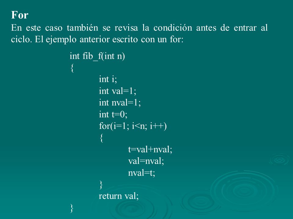 For En este caso también se revisa la condición antes de entrar al ciclo. El ejemplo anterior escrito con un for: