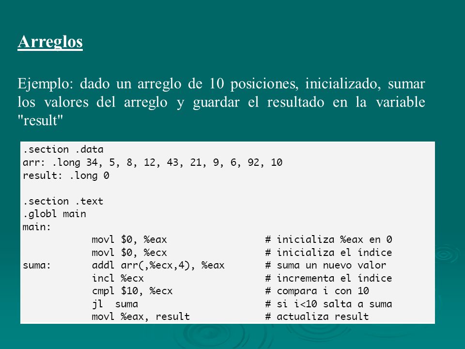 Arreglos Ejemplo: dado un arreglo de 10 posiciones, inicializado, sumar los valores del arreglo y guardar el resultado en la variable result