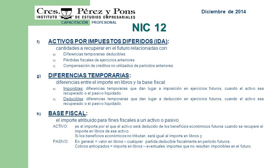 abril de 2017 NIC 12. ACTIVOS POR IMPUESTOS DIFERIDOS (IDA): cantidades a recuperar en el futuro relacionadas con: