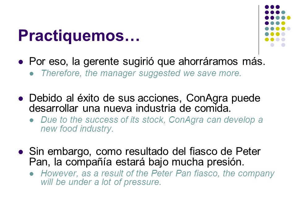 Practiquemos… Por eso, la gerente sugirió que ahorráramos más.