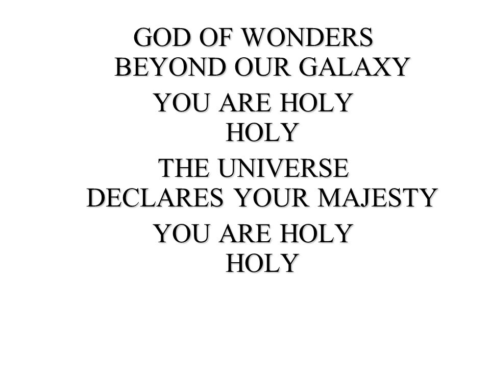 GOD OF WONDERS BEYOND OUR GALAXY YOU ARE HOLY HOLY