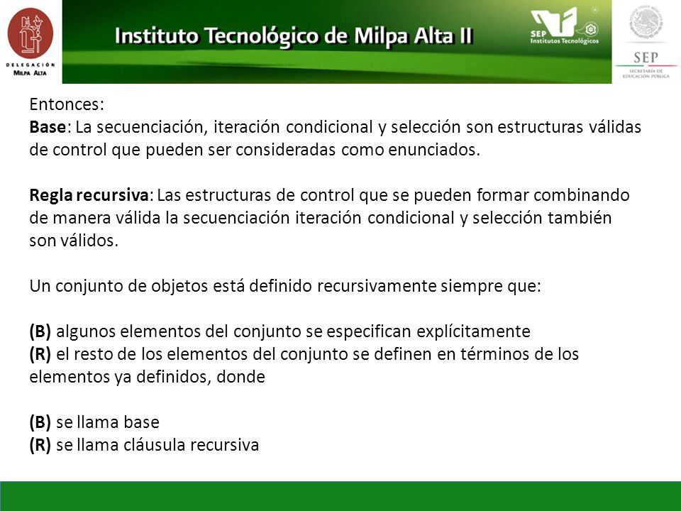 Entonces: Base: La secuenciación, iteración condicional y selección son estructuras válidas de control que pueden ser consideradas como enunciados.