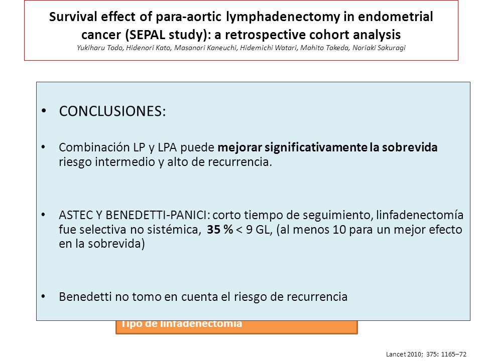 Survival effect of para-aortic lymphadenectomy in endometrial cancer (SEPAL study): a retrospective cohort analysis Yukiharu Todo, Hidenori Kato, Masanori Kaneuchi, Hidemichi Watari, Mahito Takeda, Noriaki Sakuragi