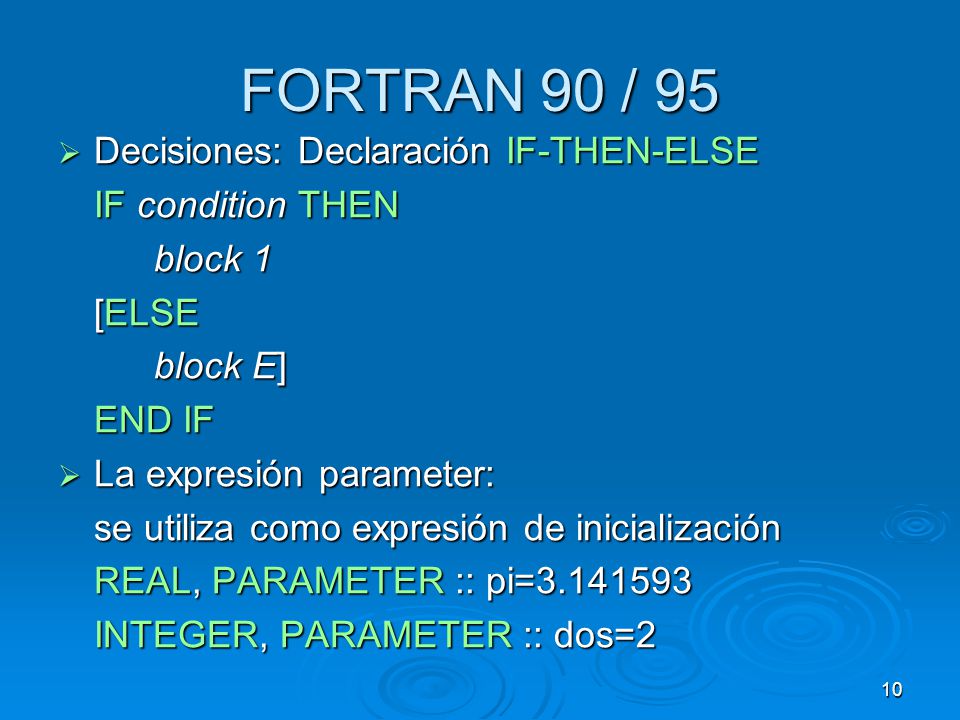 FORTRAN 90 / 95 Decisiones: Declaración IF-THEN-ELSE IF condition THEN