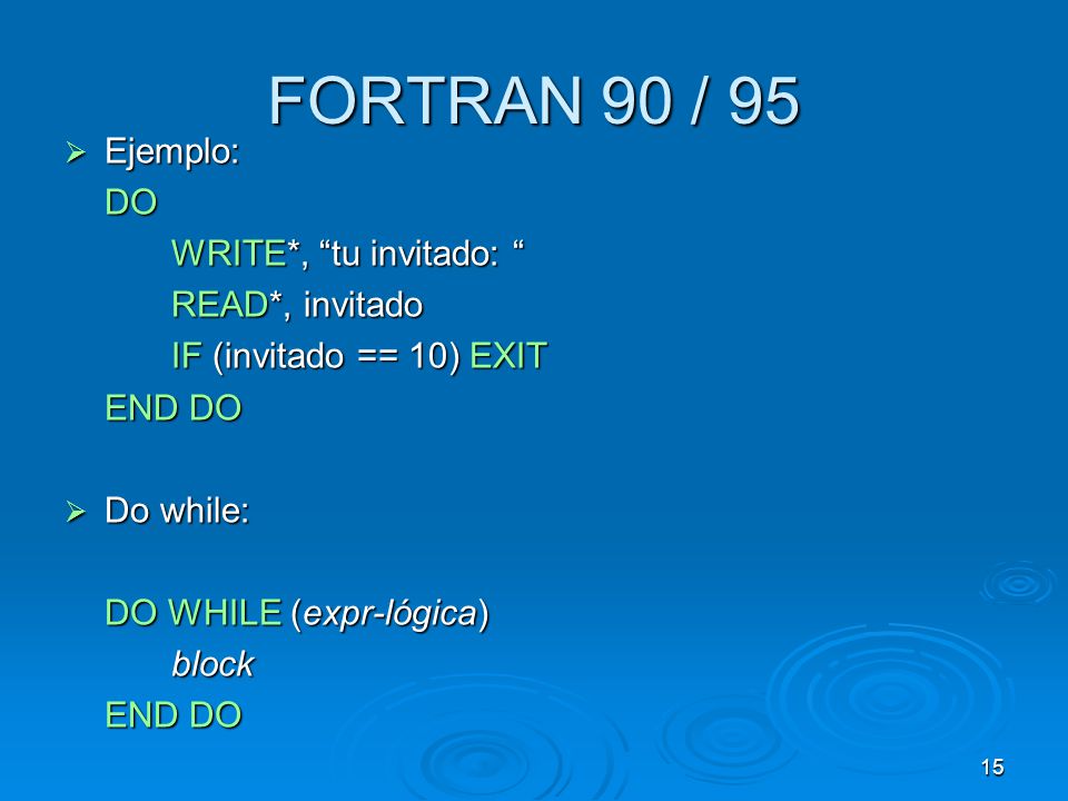 FORTRAN 90 / 95 Ejemplo: DO WRITE*, tu invitado: READ*, invitado