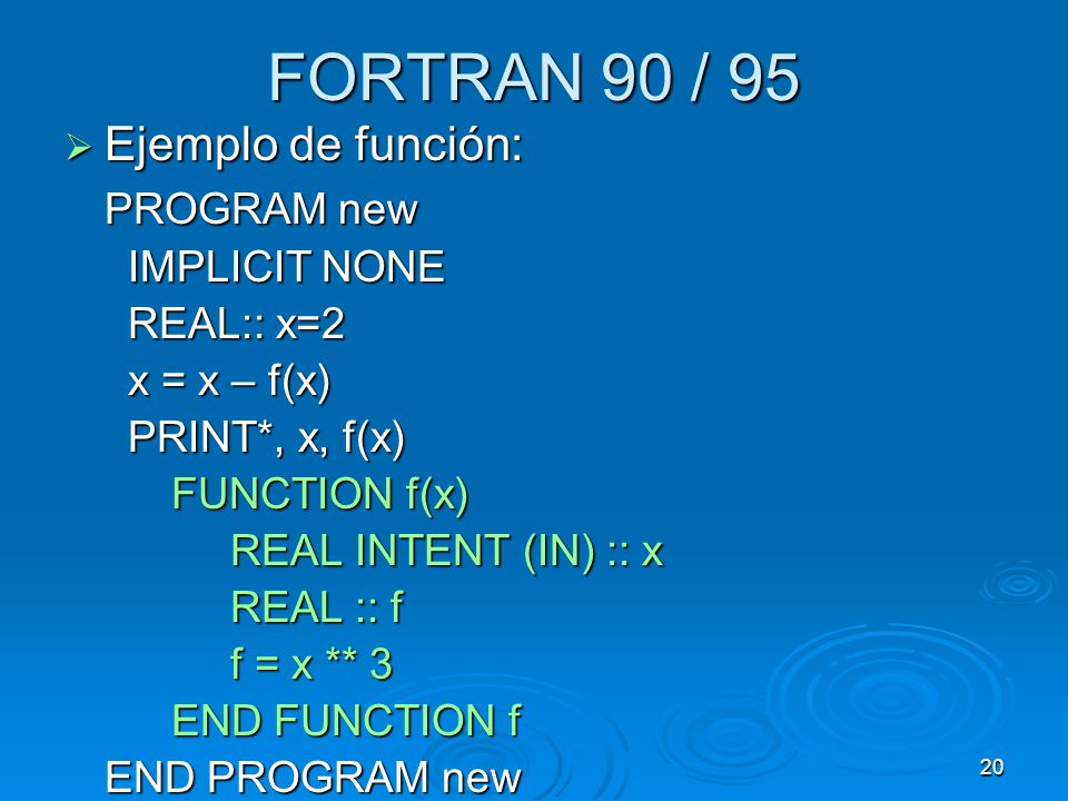 FORTRAN 90 / 95 Ejemplo de función: PROGRAM new IMPLICIT NONE
