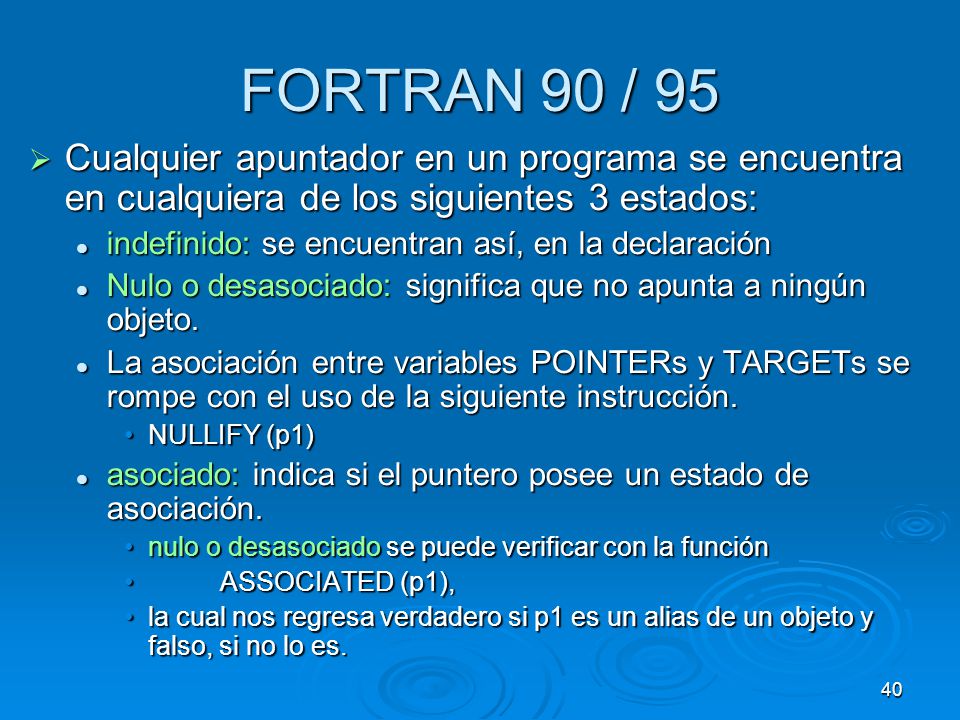 FORTRAN 90 / 95 Cualquier apuntador en un programa se encuentra en cualquiera de los siguientes 3 estados: