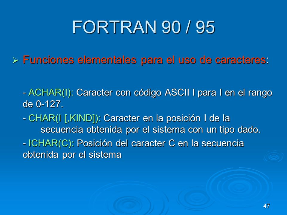 FORTRAN 90 / 95 Funciones elementales para el uso de caracteres: