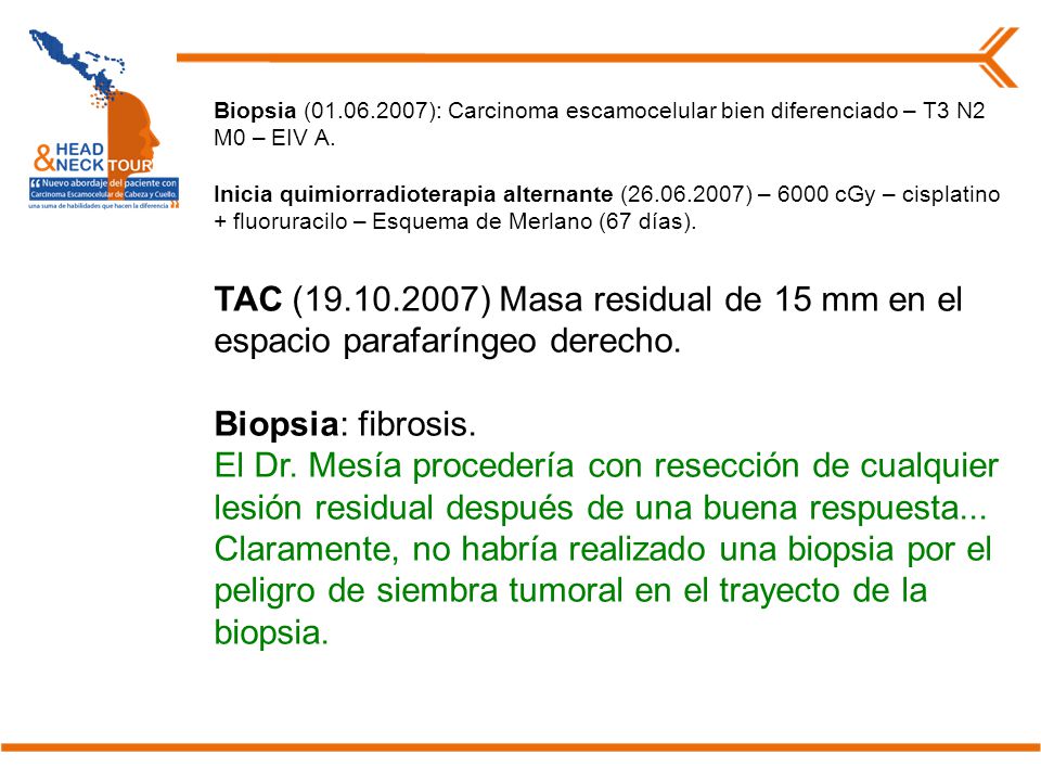 Biopsia ( ): Carcinoma escamocelular bien diferenciado – T3 N2 M0 – EIV A.