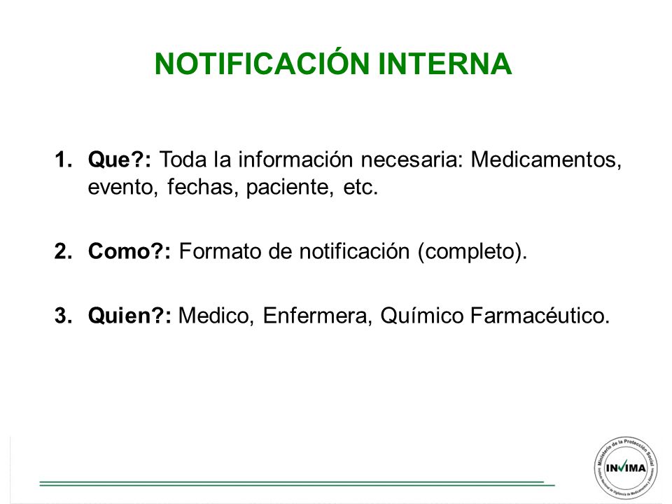 NOTIFICACIÓN INTERNA Que : Toda la información necesaria: Medicamentos, evento, fechas, paciente, etc.