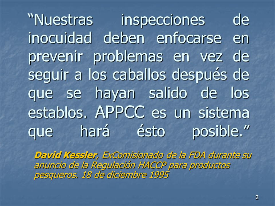 Nuestras inspecciones de inocuidad deben enfocarse en prevenir problemas en vez de seguir a los caballos después de que se hayan salido de los establos. APPCC es un sistema que hará ésto posible.