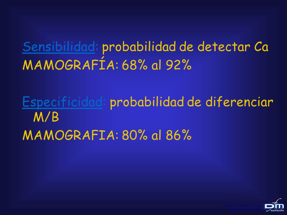 Sensibilidad: probabilidad de detectar Ca MAMOGRAFÍA: 68% al 92%