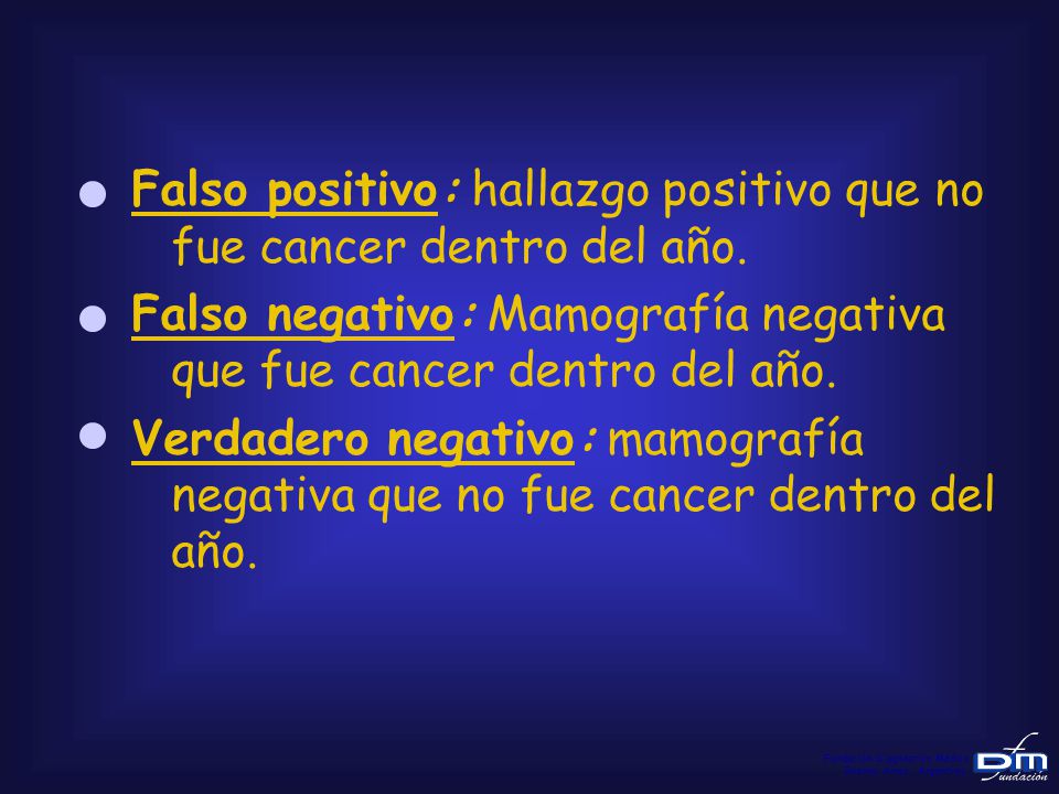 Falso positivo: hallazgo positivo que no fue cancer dentro del año.
